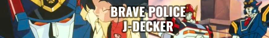 Figurines et produits dérivés Brave Police J-Decker