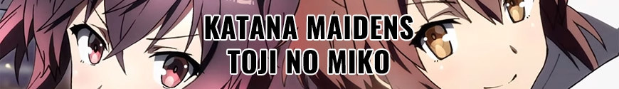 Figurines Katana Maidens - Toji No Miko et produits dérivés