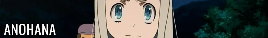 Ano hi mita hana no namae o bokutachi wa mada shiranai - AnoHana