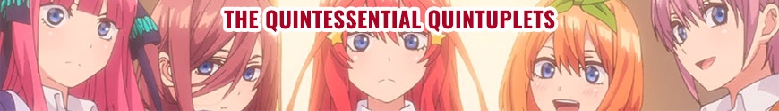 The Quintessential Quintuplets