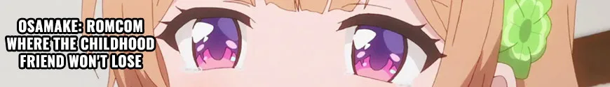 Osamake: Romcom Where The Childhood Friend Won't Lose