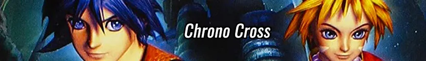 Chrono Cross / Chrono Trigger