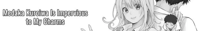 Medaka Kuroiwa Is Impervious to My Charms