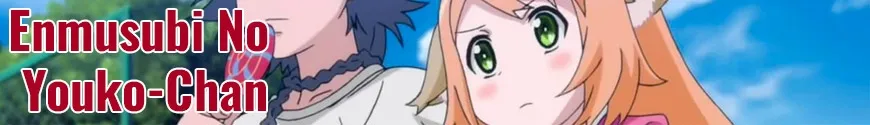 Enmusubi No Youko-Chan - Fox Spirit Matchmaker