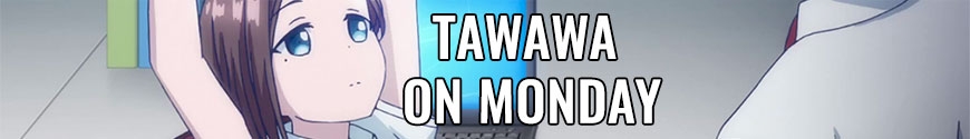 Tawawa on Monday