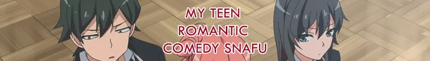 My Teen Romantic Comedy SNAFU