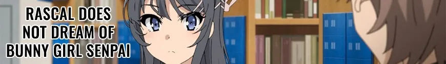 Rascal Does Not Dream of Bunny Girl Senpai
